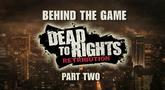 Dead to Rights: Retribution 'Behind the Game Part #2' Trailer