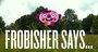 Video: Frobisher Says! reveal trailer