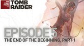 Tomb Raider The Last Hours episode 5: The End of the Beginning part 1 trailer